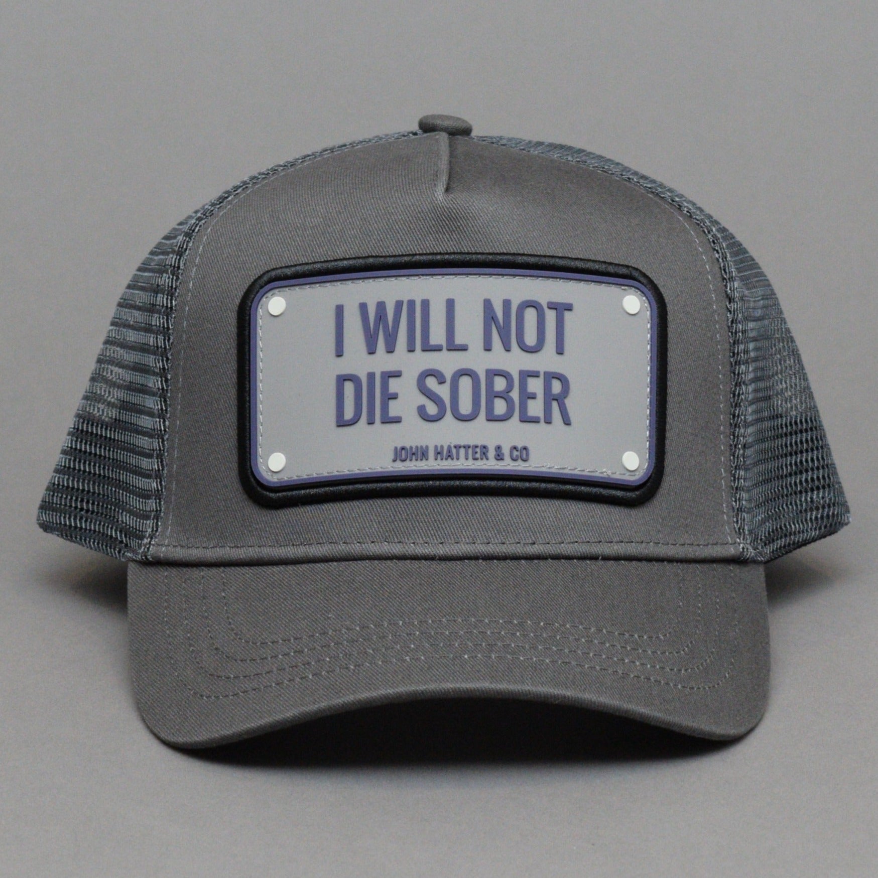 John Hatter - I Will Not Die Sober Grey The Rubber Edition - Trucker/Snapback - Grey